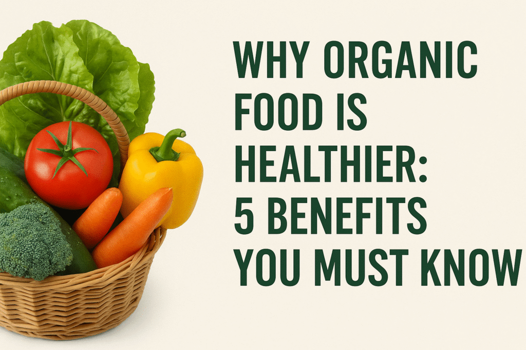 Basket of fresh organic vegetables showing the health benefits of organic food.